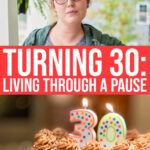 Turning 30: Living Through A Pause