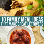10 Family Meal Ideas That Make Great Leftovers