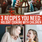 Cooking With Children: 3 Must-have Recipes This Holiday Season