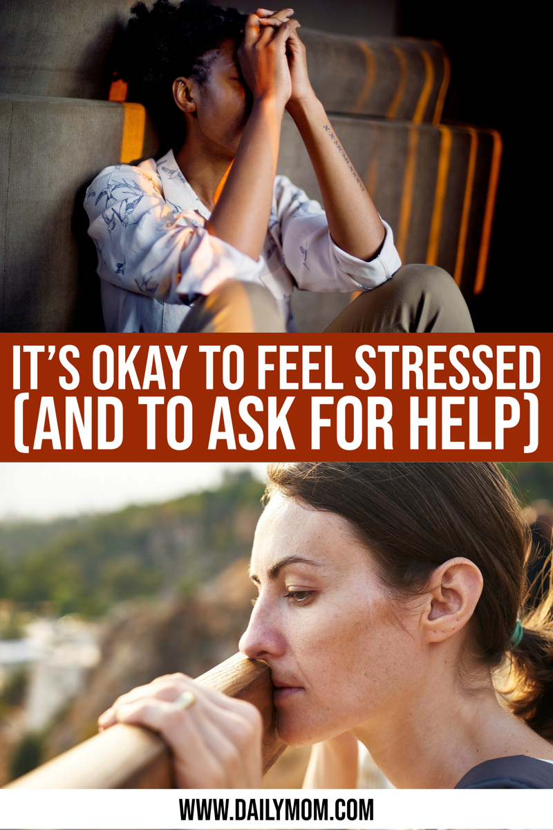 It’S Okay To Feel Stressed Out (And To Ask For Help)