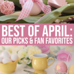 20 Of Our Fan Favorites For April {2021}