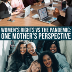 Women’s Rights Vs The Global Pandemic