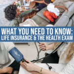Life Insurance: What You Need To Know About The Health Exam To Get The Best Life Insurance