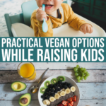 4 Inspiring Vegan Options To Consider While Raising Kids