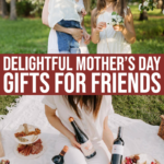 16 Delightful Mother’s Day Gifts For Friends {2021}
