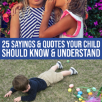 25 Well-known Sayings And Quotes Your Child Should Know And Understand
