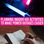 Indoor Kid Activities For Power Outages: 5+ Important Tips And Tricks To Plan Ahead