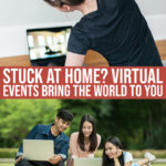 Stuck At Home: Virtual Events Bring The World To You