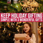 Keep Holiday Gifting Simple With 3 Wonderful Gifts