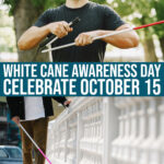 Celebrate White Cane Awareness Day October 15