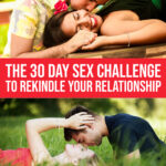 The 30 Day Sex Challenge: An Adventure In Rekindling Your Relationship