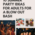 10 Creative Summer Party Ideas For Adults To Create The Ultimate Blow Out Bash