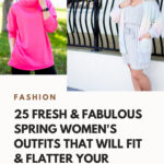 25 Fresh & Fabulous Spring Women’s Outfits that Will Fit & Flatter Your Figure