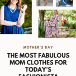 Stylish Mom Clothes & Trendy Shoes For Today’s Fashionista This Mother’s Day