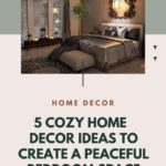 5 Cozy Home And Restful Decor Ideas To Create A Peaceful Environment