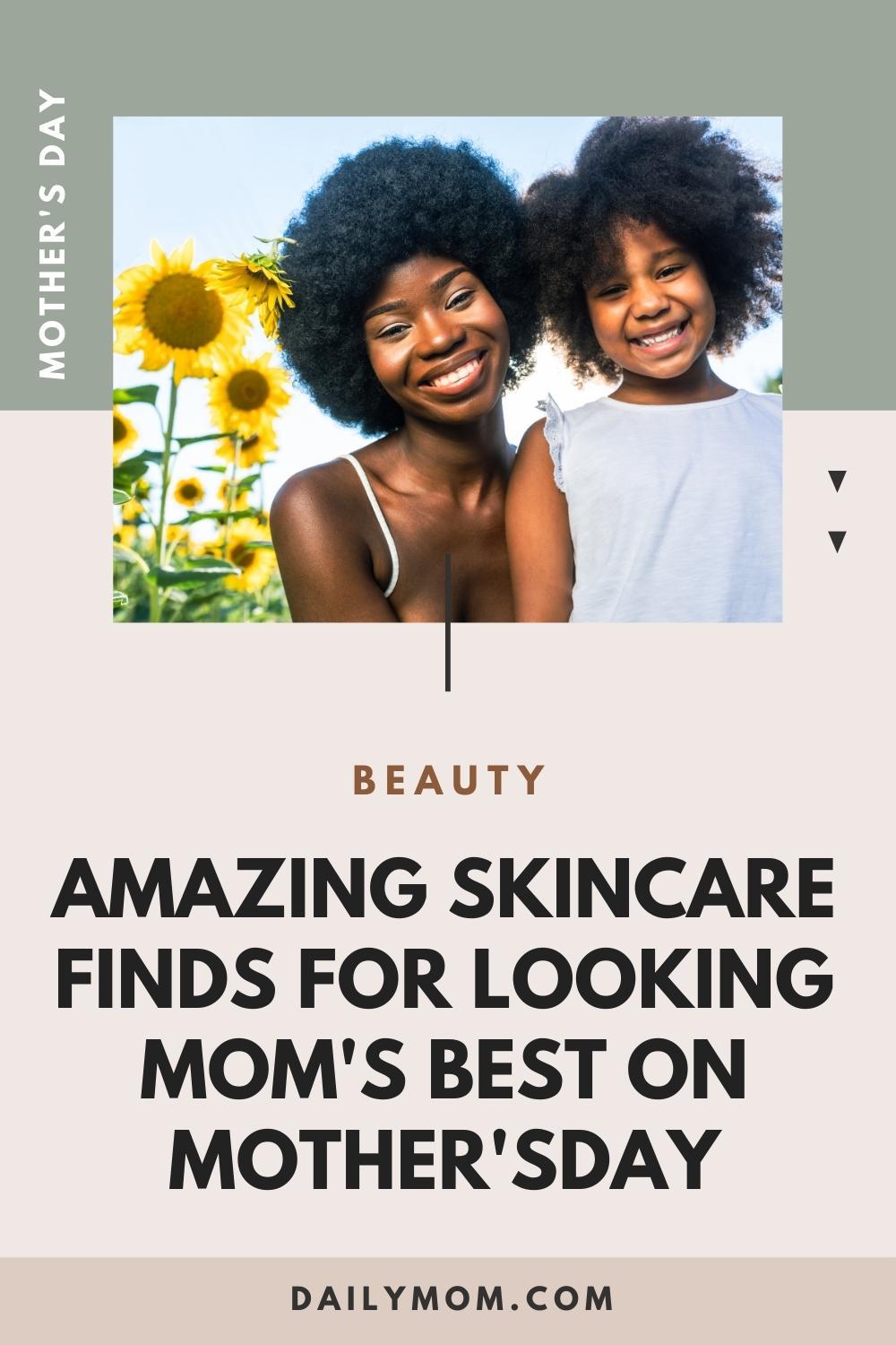 15 Amazing Skincare Products For Mom’s Day Out This Mother’s Day