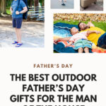 17 Of The Best Outdoor Father’s Day Gifts For The Man Of The House