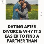 Dating Life After The Divorce: Why It’s Easier To Find A Partner Than You Might Think