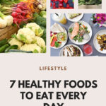 7 Healthy Foods To Eat Every Day