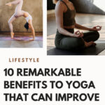 10 Remarkable Benefits To Yoga That Can Improve Your Life