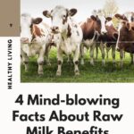 4 Mind-blowing Facts About Raw Milk Benefits