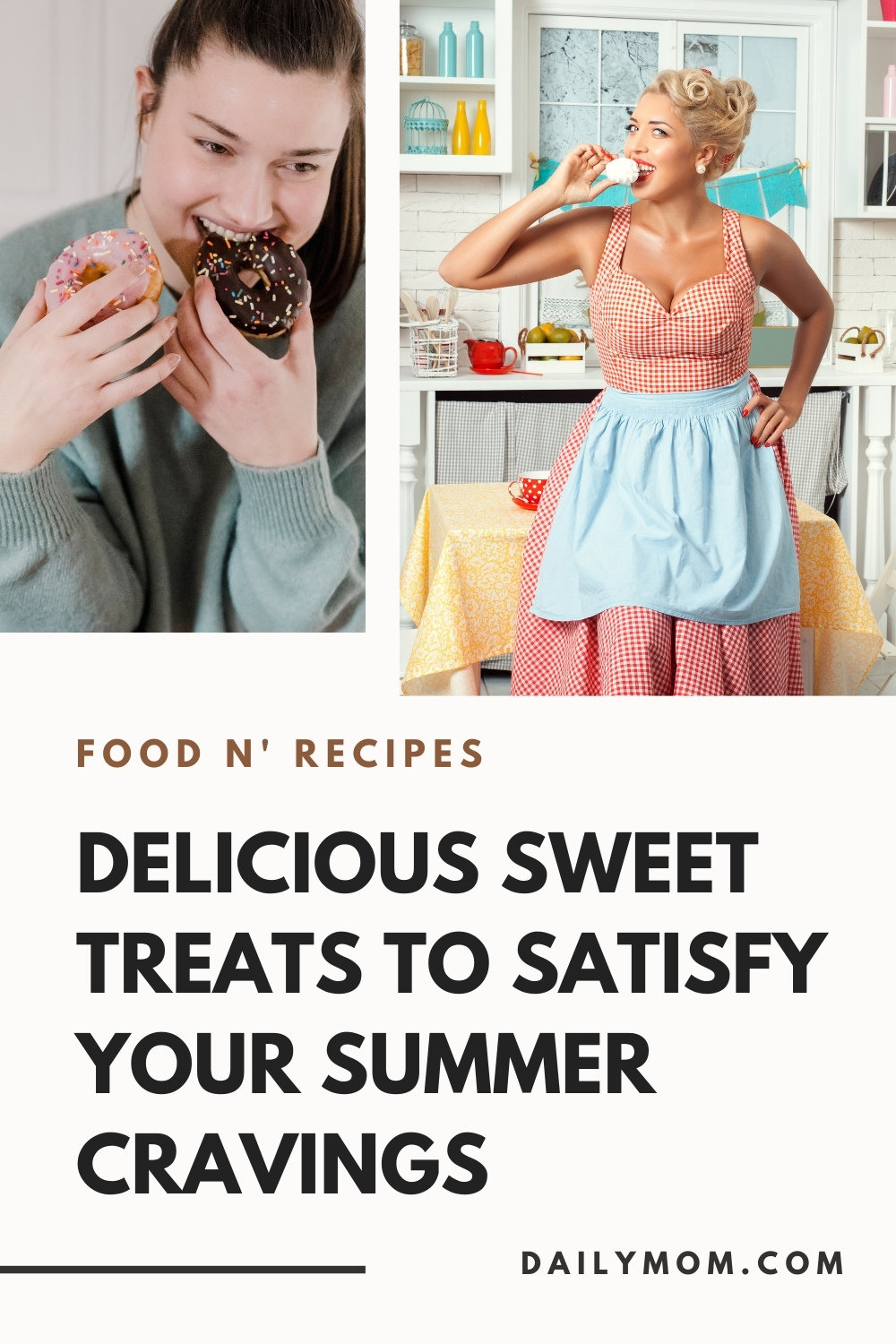 28 Delicious Sweet Treats To Satisfy Your Summer Cravings