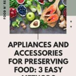 Appliances And Accessories For Preserving Food: 3 Easy Methods