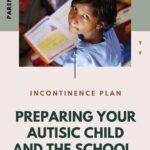 10 Tips To Preparing Your Autistic Child For Incontinence Care At School