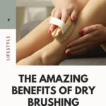 The Amazing Benefits Of Dry Brushing