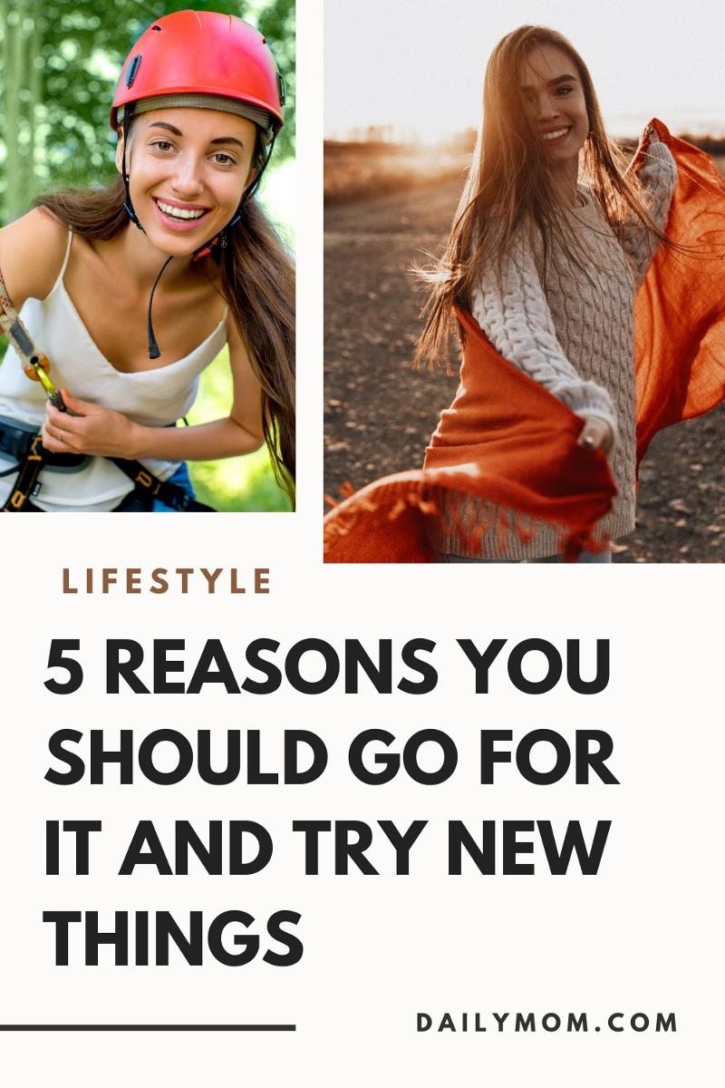 Try New Things: 5 Reasons You Should Absolutely Go For It