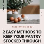 Preserving Eggs: 2 Easy Methods To Keep Your Pantry Stocked Through The Winter