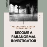 Become A Paranormal Investigator: An Exciting Look At This Fascinating Career