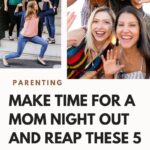 Make Time For A Mom Night Out And Reap These 5 Benefits