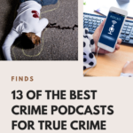 13 Of The Best Crime Podcasts For True Crime Lovers