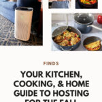 Your Kitchen, Cooking, & Home Guide To Hosting For The Fall Holidays