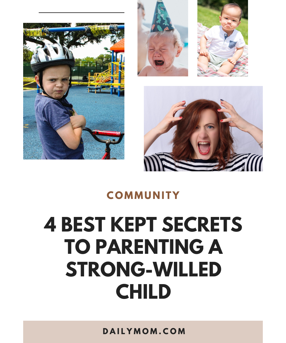 4 Best Kept Secrets To Parenting A Strong-Willed Child