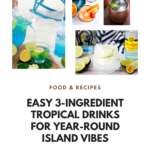 Easy 3-ingredient Tropical Drinks For Year-round Island Vibes