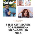 4 Best Kept Secrets To Parenting A Strong-willed Child