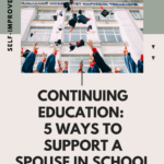 Continuing Education: 5 Ways To Support A Spouse In School