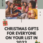 Christmas Gifts For Everyone On Your List In 2022