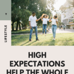 How High Expectations Help The Whole Family Rise