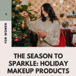 The Season To Sparkle: Holiday Makeup Products You Will Love