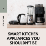 7 Smart Kitchen Appliances You Shouldn’t Be Without