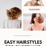Easy Hairstyles For Short Hair: 3 Essential Looks In Five Minutes Or Less