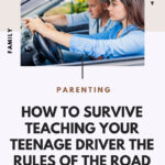How To Survive Teaching Your Teenage Driver The Rules Of The Road