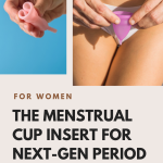 The Menstrual Cup Insert Guide To Make Period Care Simple & Hassle Free