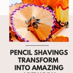 How To Transform Pencil Shavings Into Amazing Artwork
