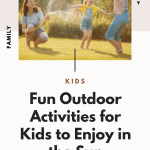 Go Outside And Get Creative: Fun Outdoor Activities For Kids To Enjoy In The Sun