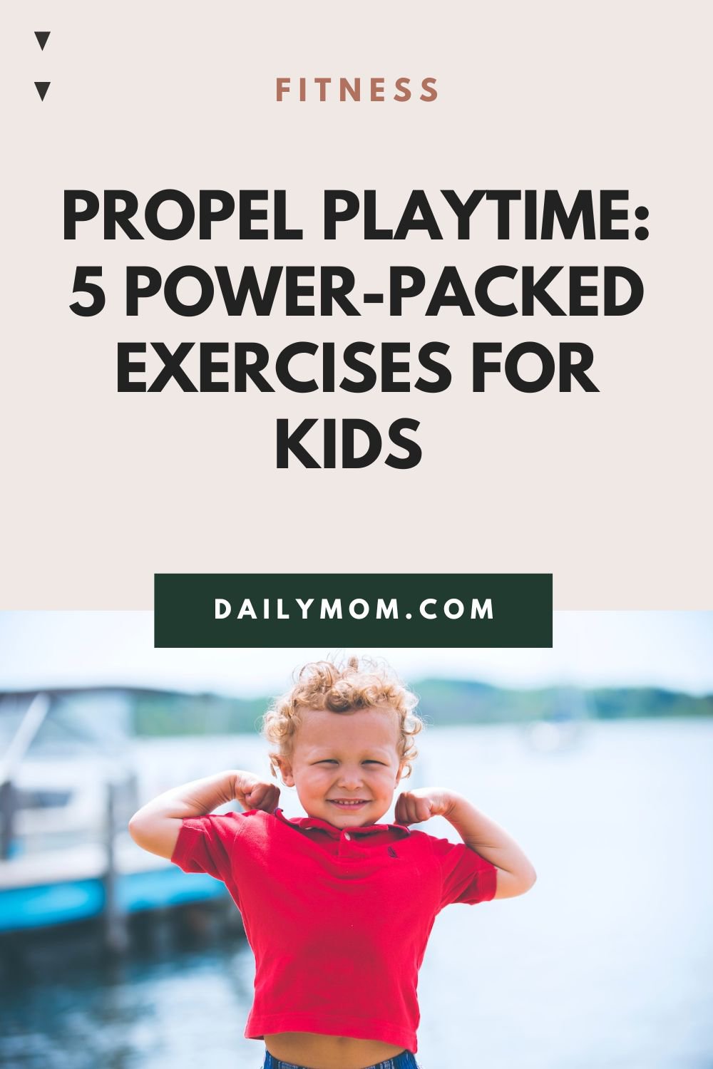 Propel Playtime: 5 Power-Packed Exercises For Kids