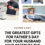 22 Greatest Gifts For Father's Day For Your Husband Who Deserves The Best